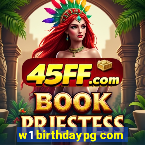 w1 birthdaypg com